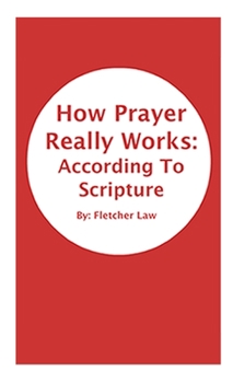 Paperback How Prayer Really Works: According To Scripture Book