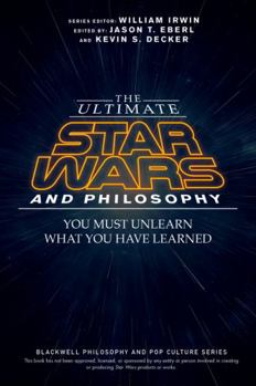 Paperback The Ultimate Star Wars and Philosophy: You Must Unlearn What You Have Learned Book