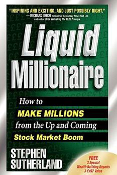 Hardcover Liquid Millionaire: How to Make Millions from the Up and Coming Stock Market Boom Book