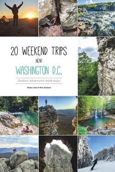 Paperback 20 weekend trips near Washington D.C.: Outdoor adventures made easy! Book