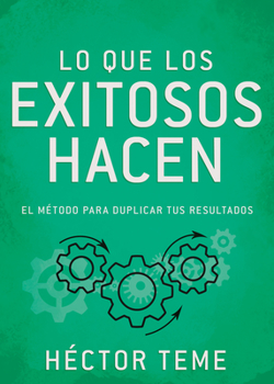 Paperback Lo Que Los Exitosos Hacen: El M?todo Para Duplicar Resultados [Spanish] Book