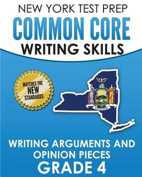 Paperback NEW YORK TEST PREP Common Core Writing Skills Writing Arguments and Opinion Pieces Grade 4: Covers the Next Generation ELA Standards Book