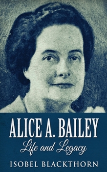 Paperback Alice A. Bailey - Life and Legacy Book