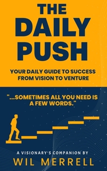 Hardcover The Daily Push: Your Daily Guide to Success From Vision to Venture Book