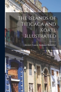 Paperback The Islands of Titicaca and Koati, Illustrated Book