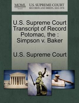 Paperback The U.S. Supreme Court Transcript of Record Potomac: Simpson V. Baker Book