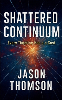 Paperback Shattered Continuum: Every Timeline Has A Cost Book