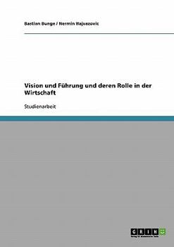 Paperback Vision und Führung und deren Rolle in der Wirtschaft [German] Book