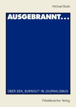 Paperback Ausgebrannt...: Über Den "Burnout" Im Journalismus Ursachen Und Auswege [German] Book