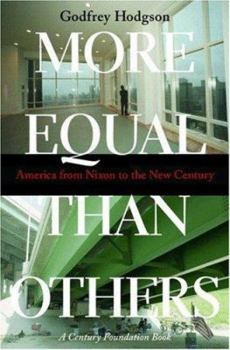 More Equal Than Others: America from Nixon to the New Century (Politics and Society in Twentieth Century America) - Book  of the Politics and Society in Modern America