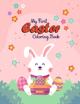 Paperback My First Easter Coloring Book: For Kids, Toddler, Preschool ( Kawaii Bunny, Easter Eggs ) [Large Print] Book