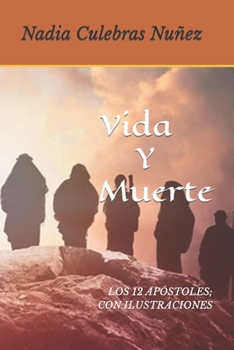 Paperback Vida Y Muerte: Los 12 Apóstoles Con Ilustraciones. [Spanish] Book