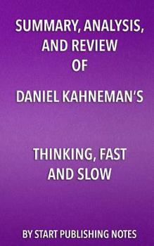 Paperback Summary, Analysis, and Review of Daniel Kahneman's Thinking, Fast and Slow Book