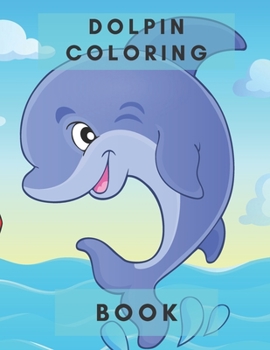 Paperback Dolpin Coloring Book: for kids ages 2-5 3-6 4-8 coloring book