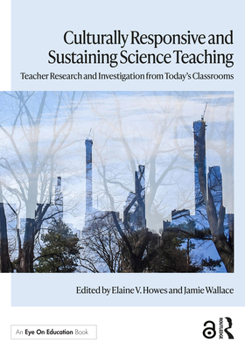 Paperback Culturally Responsive and Sustaining Science Teaching: Teacher Research and Investigation from Today's Classrooms Book