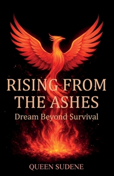 Paperback Rising From the Ashes, Dream Beyond Survival Book