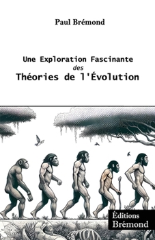 Une Exploration Fascinante des Théories de l'Évolution (French Edition)