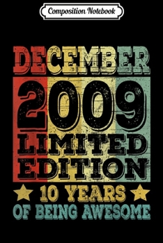 Composition Notebook: Vintage December 2009 10 Years Old Awesome Men Women Journal/Notebook Blank Lined Ruled 6x9 100 Pages