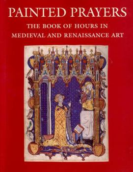 Paperback Painted Prayers: The Book of Hours in Medieval and Renaissance Art Book