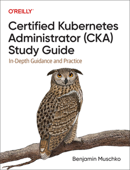 Paperback Certified Kubernetes Administrator (Cka) Study Guide: In-Depth Guidance and Practice Book