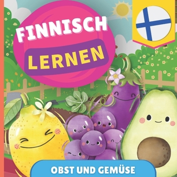 Finnisch lernen - Obst und Gemüse: Bilderbuch für zweisprachige Kinder - Deutsch / Finnisch - mit Aussprache (German Edition)