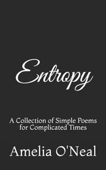 Paperback Entropy: A Collection of Simple Poems for Complicated Times Book