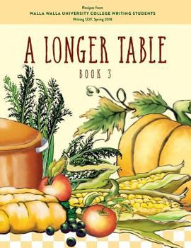 Paperback A Longer Table (Book 3): Recipes from Walla Walla University College Writing Students Book