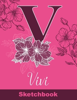 Vivi Sketchbook: Letter V Initial Monogram Personalized First Name Sketch Book for Drawing, Sketching, Journaling, Doodling and Making Notes. Cute and ... Kids, Teens, Children. Art Hobby Diary