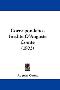 Hardcover Correspondance Inedite D'Auguste Comte (1903) Book
