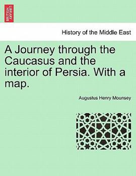 A Journey Through the Caucasus and the Interior of Persia