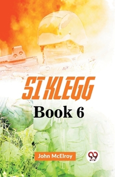 Si Klegg Book 6 John Mcelroy