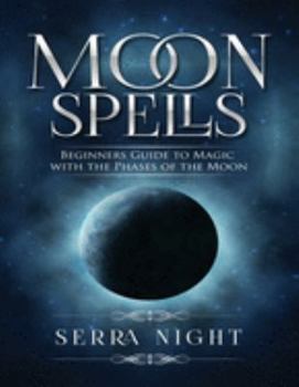 Paperback Moon Spells: Beginners Guide To Magic With The Phases of the Moon Book