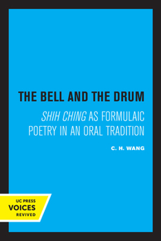 Paperback The Bell and the Drum: Shih Ching as Formulaic Poetry in an Oral Tradition Book