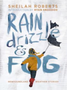 Paperback Rain Drizzle and Fog: The Joys and Sorrows of Newfoundland Weather Book