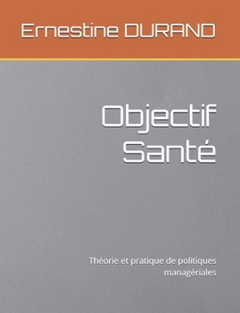 Paperback Objectif Santé: Théorie et pratique de politiques managériales [French] Book