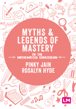 Paperback Myths and Legends of Mastery in the Mathematics Curriculum Book