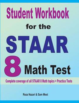 Paperback Student Workbook for the STAAR 8 Math Test: Complete coverage of all STAAR 8 Math topics + Practice Tests Book
