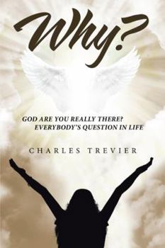 Paperback Why?: God Are You Really There? Everybody's Question in Life Book