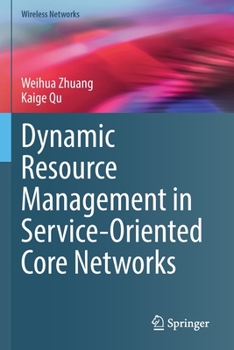 Paperback Dynamic Resource Management in Service-Oriented Core Networks Book