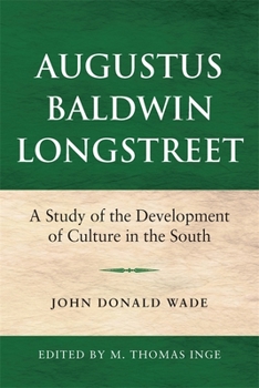 Paperback Augustus Baldwin Longstreet: A Study of the Development of Culture in the South Book