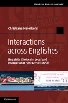 Interactions Across Englishes: Linguistic Choices in Local and International Contact Situations - Book  of the Studies in English Language