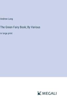 The Green Fairy Book; By Various: in large print