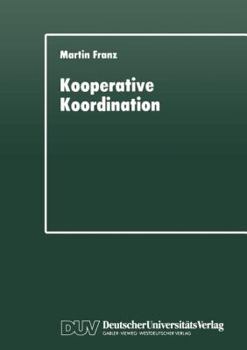 Paperback Kooperative Koordination: Eine Explorative Studie Zur Staatlichen Modernisierung Der Ländlichen Neuordnung in Bayern [German] Book