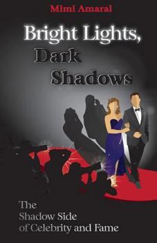 Paperback Bright Lights, Dark Shadows: The Shadow Side of Celebrity and Fame Book