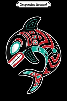 Composition Notebook: Orca Northwest Coast Native American Totem Killer Whale  Journal/Notebook Blank Lined Ruled 6x9 100 Pages
