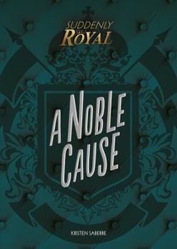 A Noble Cause - Book  of the Suddenly Royal