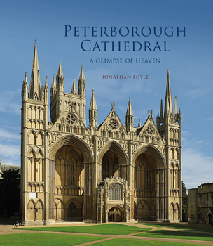 Paperback Peterborough Cathedral: A Glimpse of Heaven Book