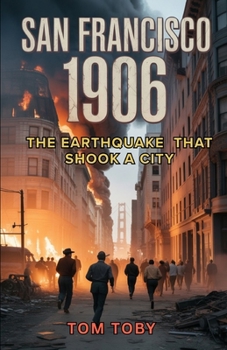 Paperback San Francisco 1906: The Earthquake That Shook a City Book