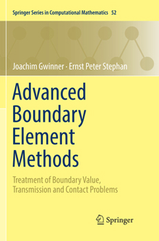 Advanced Boundary Element Methods: Treatment of Boundary Value, Transmission and Contact Problems