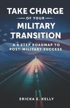Paperback Take Charge of Your Military Transition: A 5-Step Roadmap to Post-Military Success Book